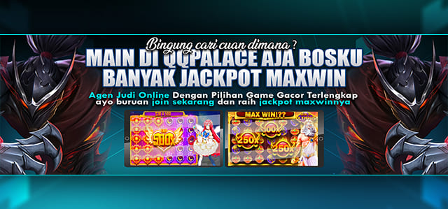 CARI CUAN MAXWIN HANYA DI QQPALACE !!!